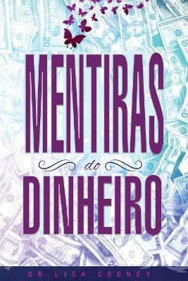 Mentiras Do Dinheiro - Lies of Money Portuguese - Dr Lisa Cooney