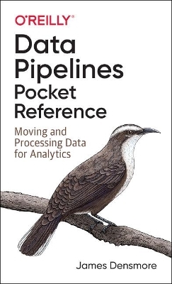 Data Pipelines Pocket Reference - James Densmore