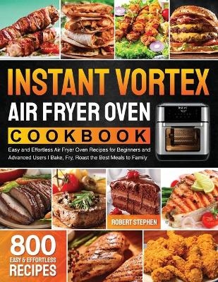 Instant Vortex Air Fryer Oven Cookbook - Robert Stephen