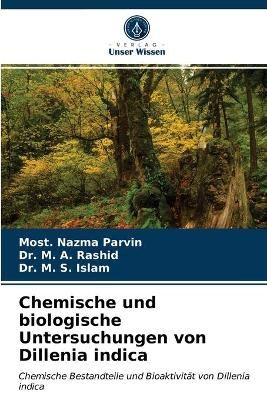 Chemische und biologische Untersuchungen von Dillenia indica - Most Nazma Parvin, Dr M A Rashid, Dr M S Islam