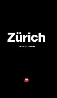 ZÃ¼rich - Das City-Tagebuch - MichÃ¨le Fischhaber, Patrick H Mueller