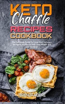 Keto Chaffle Recipes Cookbook - Brenda Moore