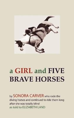 A Girl and Five Brave Horses - Sonora Carver