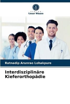 Interdisziplinäre Kieferorthopädie - Ratnadip Arunrao Lohakpure
