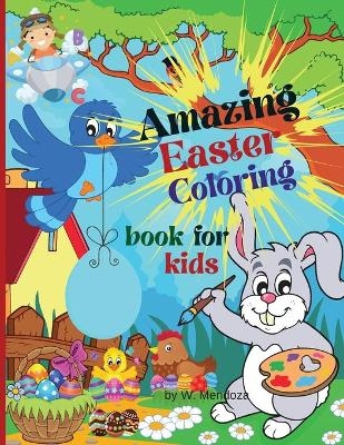 Amazing Easter coloring book for kids - W Mendoza