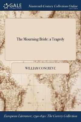The Mourning Bride - William Congreve
