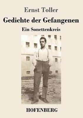 Gedichte der Gefangenen - Ernst Toller