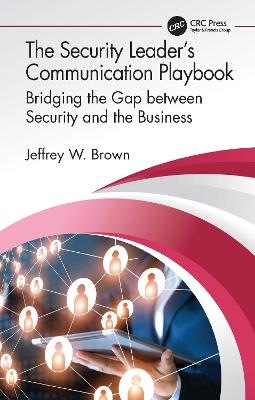 The Security Leader’s Communication Playbook - Jeffrey W. Brown