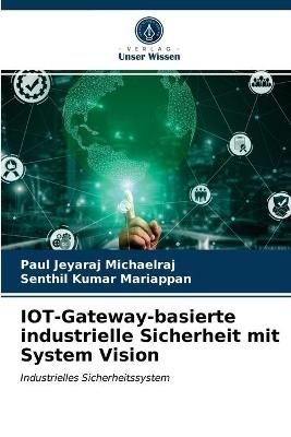 IOT-Gateway-basierte industrielle Sicherheit mit System Vision - Paul Jeyaraj Michaelraj, Senthil Kumar Mariappan