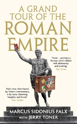 A Grand Tour of the Roman Empire by Marcus Sidonius Falx - Dr. Jerry Toner