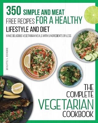 The Complete Vegetarian Cookbook - Brigitte S Romero