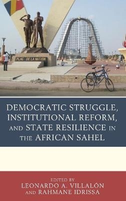 Democratic Struggle, Institutional Reform, and State Resilience in the African Sahel - 