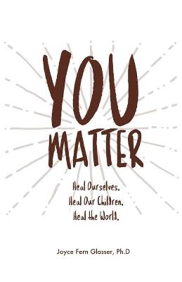 You Matter - Joyce F Glasser