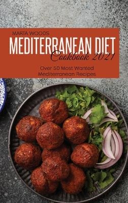 Mediterranean Diet Cookbook 2021 - Marta Woods