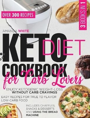 Keto Diet Cookbook for Carb Lovers - Amanda White