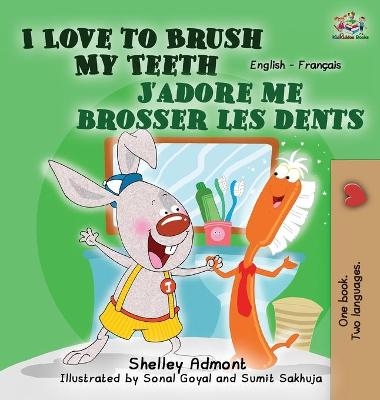 I Love to Brush My Teeth J'adore me brosser les dents - Shelley Admont, KidKiddos Books