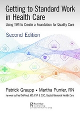 Getting to Standard Work in Health Care - Graupp, Patrick; Purrier, Martha