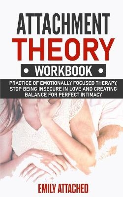 Attachment Theory Workbook - Emily Attached