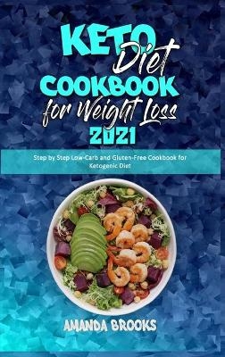 Keto Diet Cookbook for Weight Loss 2021 - Amanda Brooks