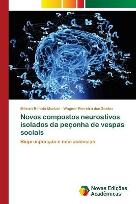 Novos compostos neuroativos isolados da peçonha de vespas sociais - Márcia Renata Mortari, Wagner Ferreira dos Santos