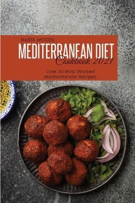 Mediterranean Diet Cookbook 2021 - Marta Woods