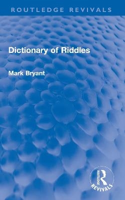 Dictionary of Riddles - Mark Bryant