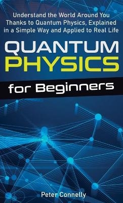 Quantum Physics for Beginners - Peter Connelly