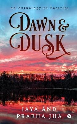 Dawn and Dusk -  Jaya,  Prabha Jha