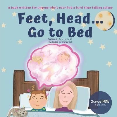 Feet, Head... Go to Bed - Amy Haworth