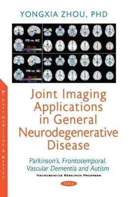 Joint Imaging Applications in General Neurodegenerative Disease - Yongxia Zhou