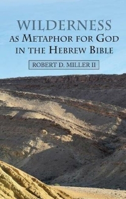Wilderness as Metaphor for God in the Hebrew Bible - Robert Miller II
