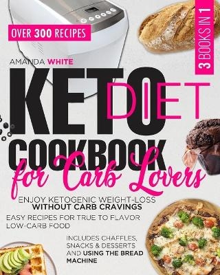 Keto Diet Cookbook for Carb Lovers - Amanda White