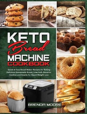 Keto Bread Machine Cookbook - Brenda Moore