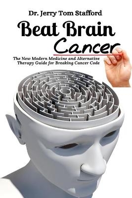 Beat Brain Cancer - Dr Jerry Tom Stafford