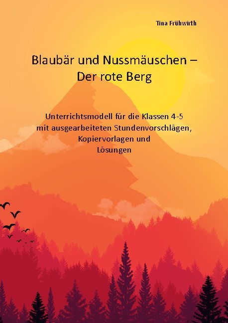 Unterrichtsmodell Blaubär und Nussmäuschen - Der rote Berg - Tina Frühwirth