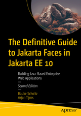 The Definitive Guide to Jakarta Faces in Jakarta EE 10 - Scholtz, Bauke; Tijms, Arjan