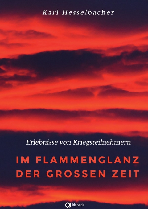 Im Flammenglanz der großen Zeit - Karl Hesselbacher