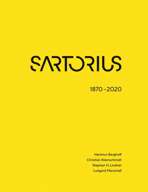 SARTORIUS 1870 - 2020 - Hartmut Berghoff, Christian Kleinschmidt, Stephan H. Lindner, Luitgard Marschall