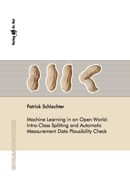 Machine Learning in an Open World: Intra-Class Splitting and Automatic Measurement Data Plausibility Check - Patrick Schlachter