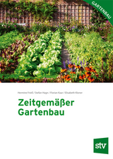 Zeitgemäßer Gartenbau - Frieß, Hermine; Hagn, Stefan; Kaar, Florian; Kloner, Elisabeth