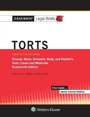 Casenote Legal Briefs for Torts, Keyed to Prosser, Wade Schwartz Kelly and Partlett -  Casenote Legal Briefs