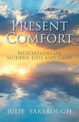 Present Comfort - Julie Yarbrough