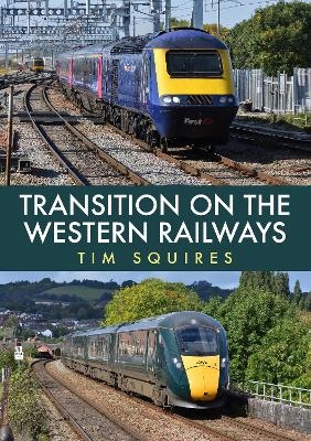 Transition on the Western Railways - Tim Squires