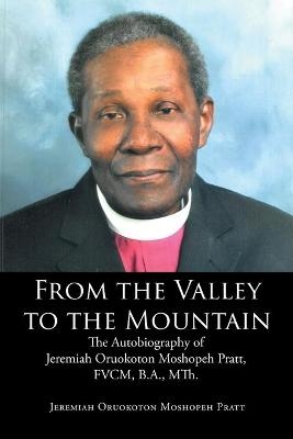 From the Valley to the Mountain - Jeremiah Oruokoton Moshopeh Pratt