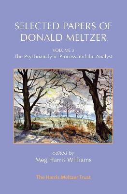 Selected Papers of Donald Meltzer - Vol. 3 - Donald Meltzer