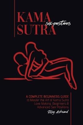 Kama Sutra Sex Positions - Riley Ashwood