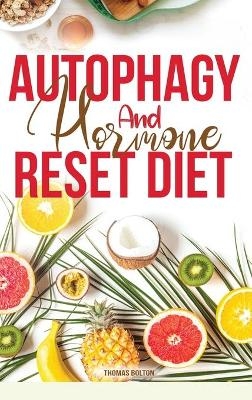 Autophagy And Hormone Reset Diet - Thomas Bolton