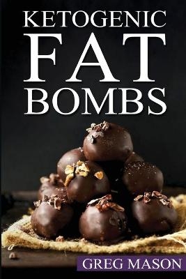 Keto Fat Bombs - Greg Mason