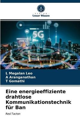 Eine energieeffiziente drahtlose Kommunikationstechnik für Ban - L Megalan Leo, A Aranganathan, T Gomathi