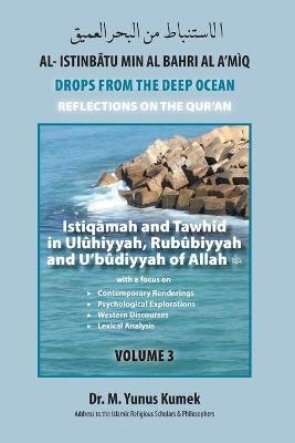 Istiqãmah and Tawhid in Ulûhiyyah, Rubûbiyyah and U'bûdiyyah of Allah - M Yunus Kumek